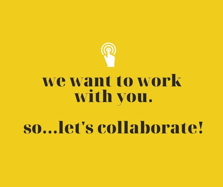 We want to work with you!